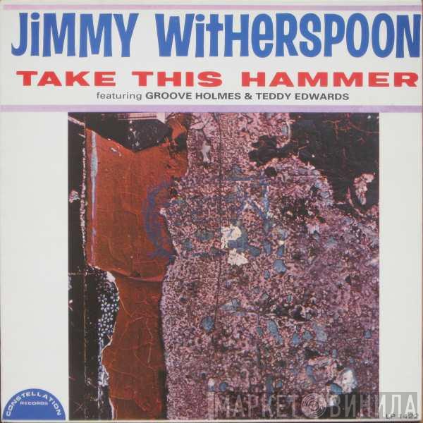 Jimmy Witherspoon, Richard "Groove" Holmes, Teddy Edwards - Take This Hammer