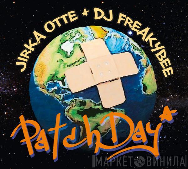 , Jirka Otte  DJ FreakyBee  - PatchDay*
