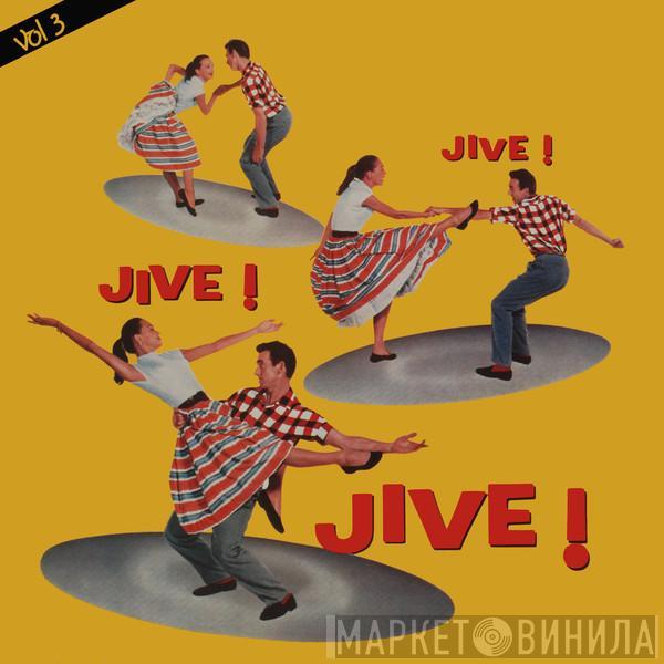  - Jive ! Jive ! Jive ! Vol. 3