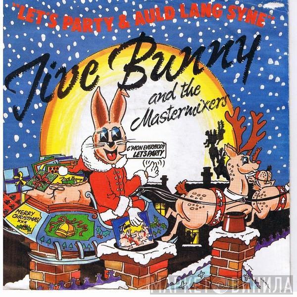  Jive Bunny And The Mastermixers  - Let's Party / Auld Lang Syne