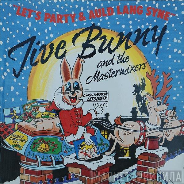  Jive Bunny And The Mastermixers  - Let's Party / Auld Lang Syne