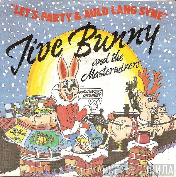  Jive Bunny And The Mastermixers  - Let's Party / Auld Lang Syne