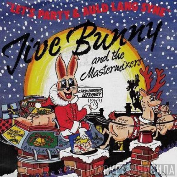 Jive Bunny And The Mastermixers, The John Anderson Band - Let's Party / Auld Lang Syne