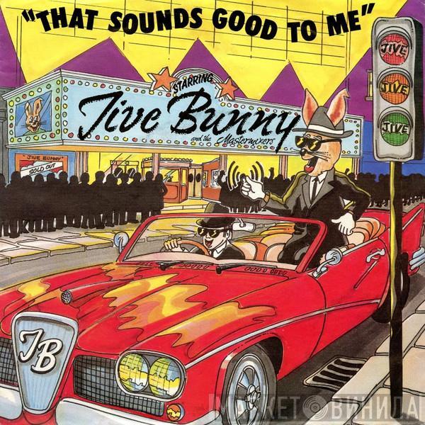 Jive Bunny And The Mastermixers - That Sounds Good To Me