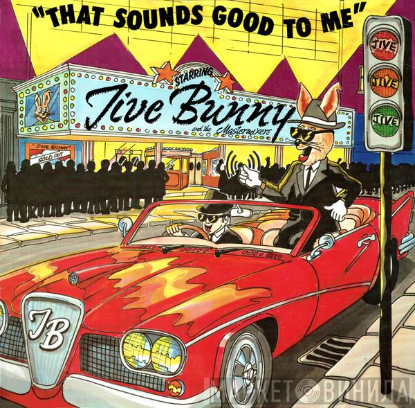 Jive Bunny And The Mastermixers - That Sounds Good To Me