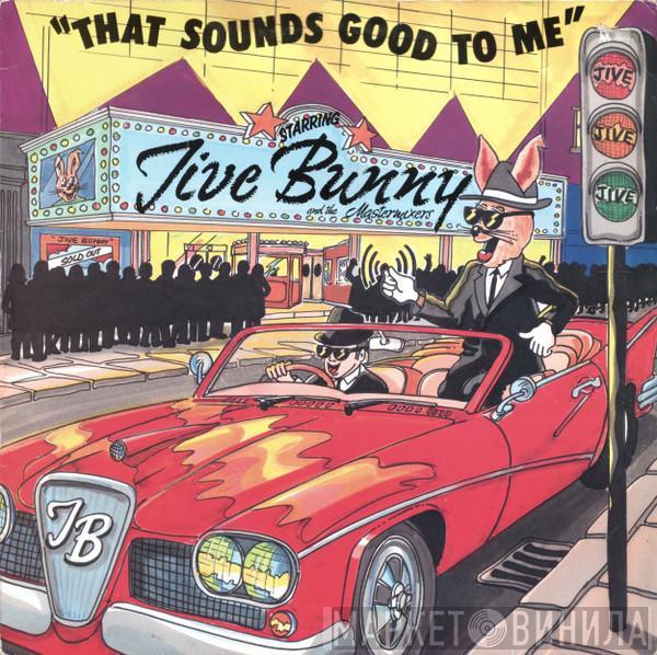 Jive Bunny And The Mastermixers - That Sounds Good To Me