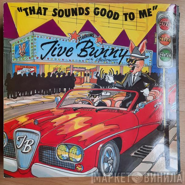  Jive Bunny And The Mastermixers  - That Sounds Good To Me