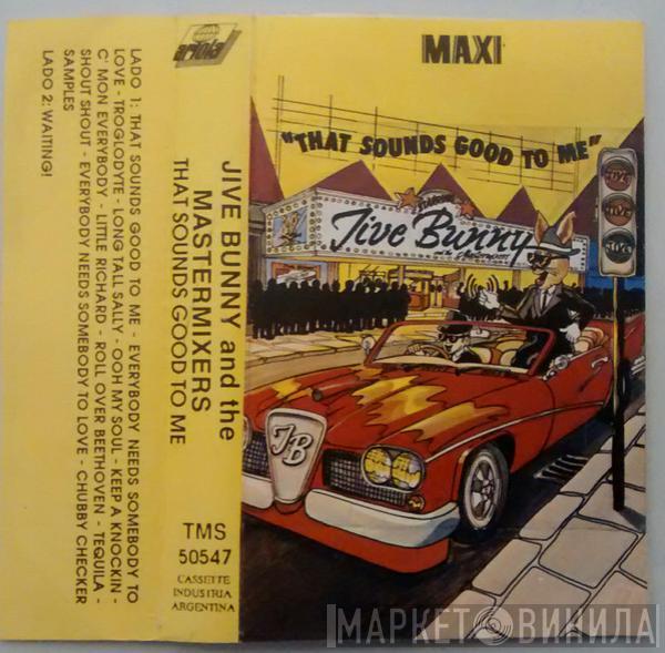  Jive Bunny And The Mastermixers  - That Sounds Good To Me