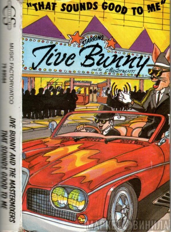  Jive Bunny And The Mastermixers  - That Sounds Good To Me