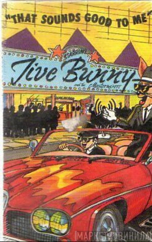  Jive Bunny And The Mastermixers  - That Sounds Good To Me