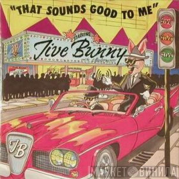 Jive Bunny And The Mastermixers - That Sounds Good To Me