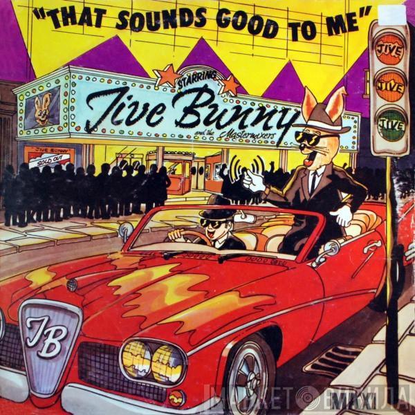 Jive Bunny And The Mastermixers  - That Sounds Good To Me