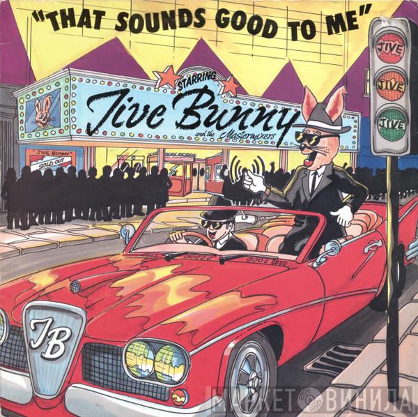 Jive Bunny And The Mastermixers - That Sounds Good To Me