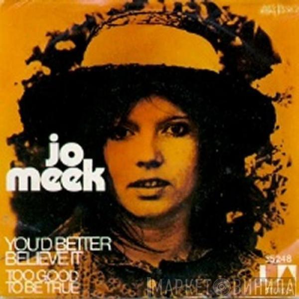 Jo Meek - You'd Better Believe It / Too Good To Be True