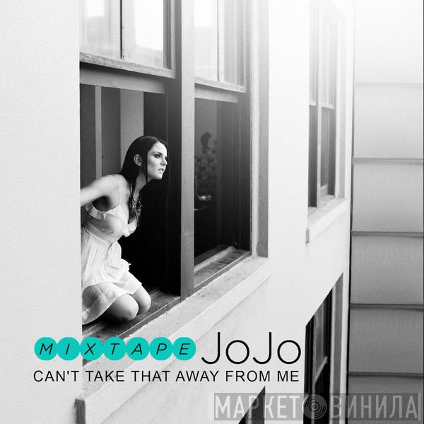  JoJo   - Can't Take That Away From Me