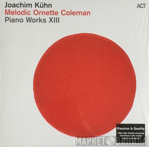Joachim Kühn - Melodic Ornette Coleman - Piano Works XIII