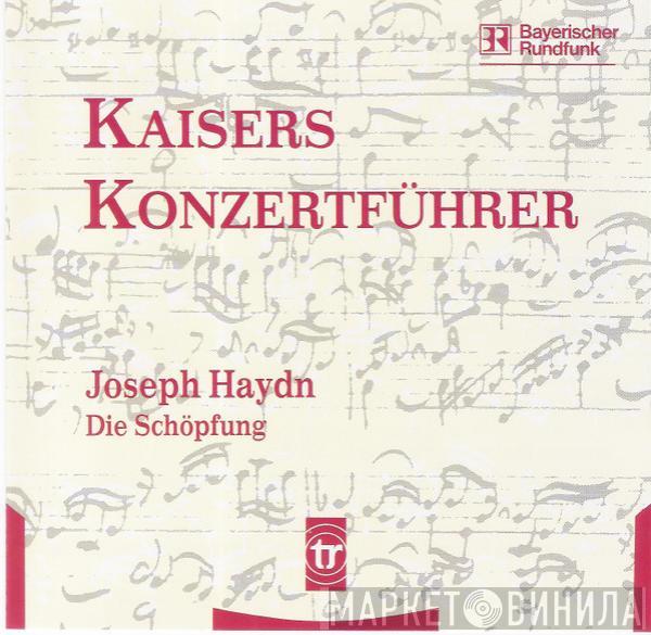 Joachim Kaiser  - Kaisers Konzertführer 1 - Joseph Haydn - Die Schöpfung