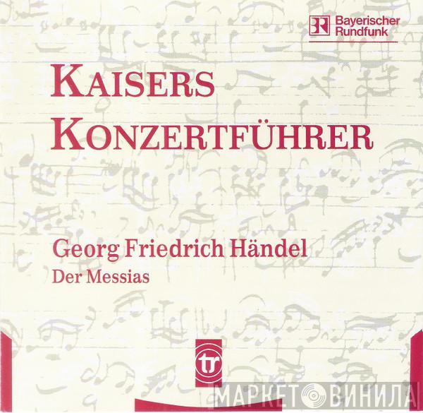 Joachim Kaiser  - Kaisers Konzertführer 16 - Georg Friedrich Händel - Der Messias