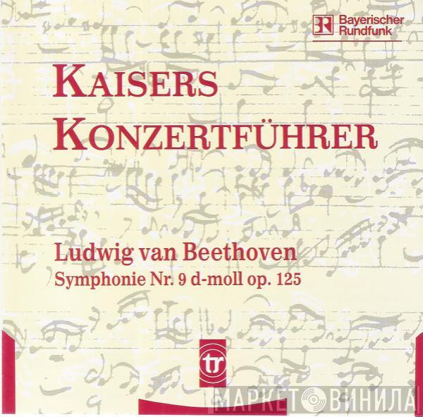Joachim Kaiser  - Kaisers Konzertführer 4 - Ludwig Van Beethoven - Symphonie Nr. 9 D-Moll Op. 125