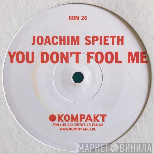 Joachim Spieth - You Don't Fool Me