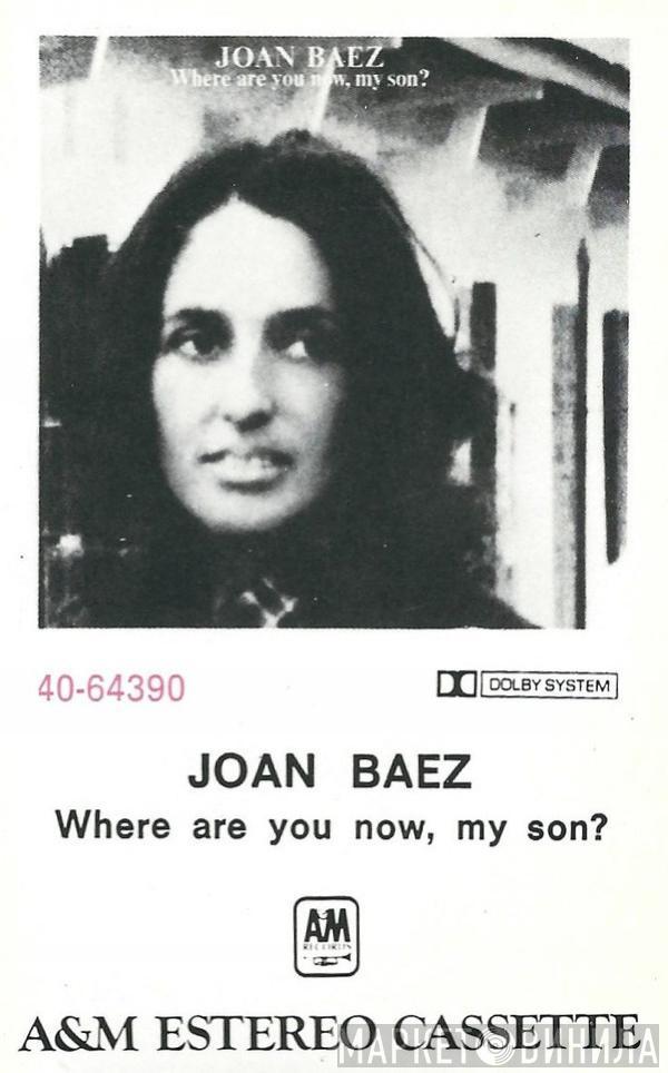 Joan Baez - Where Are You Now, My Son?