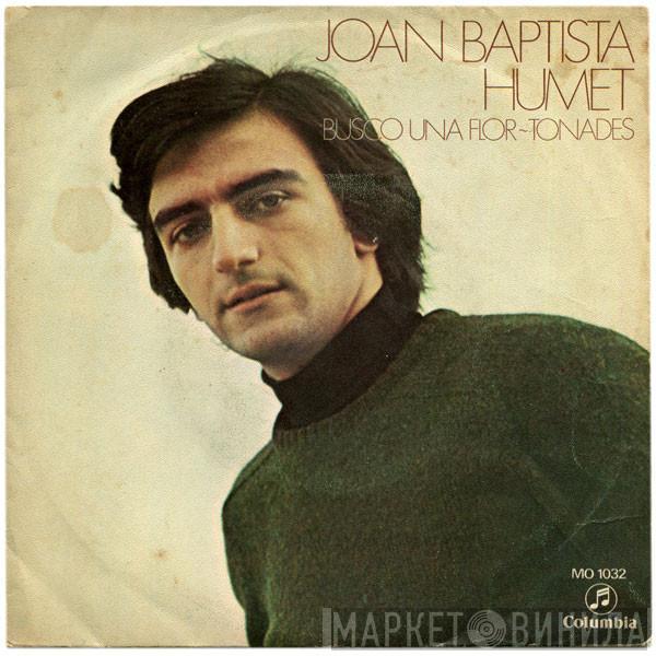 Joan Baptista Humet - Busco Una Flor / Tonades