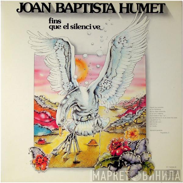 Joan Baptista Humet - Fins Que El Silenci Ve