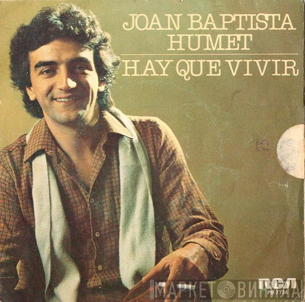 Joan Baptista Humet - Hay Que Vivir