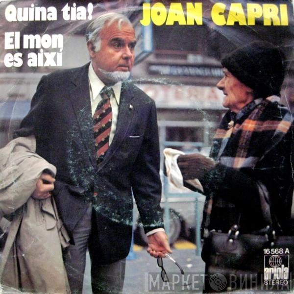 Joan Capri - Quina Tia! / El Mon Es Així