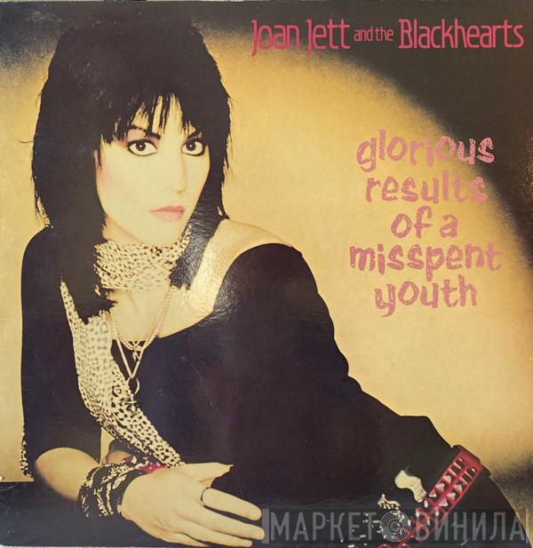  Joan Jett & The Blackhearts  - Glorious Results Of A Misspent Youth