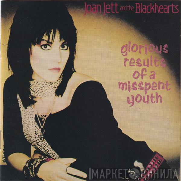  Joan Jett & The Blackhearts  - Glorious Results Of A Misspent Youth