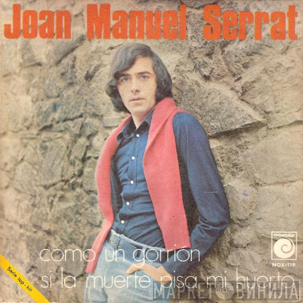 Joan Manuel Serrat - Como Un Gorrión / Si La Muerte Pisa Mi Huerto