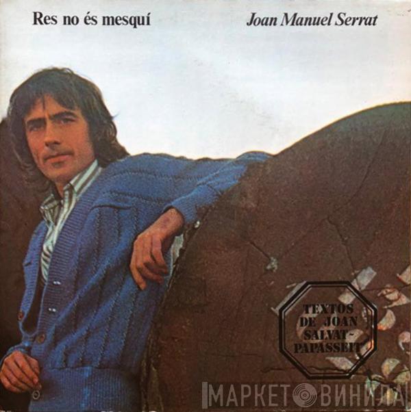 Joan Manuel Serrat - Res No Es Mesquí