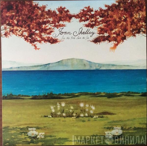 Joan Shelley - Like The River Loves The Sea
