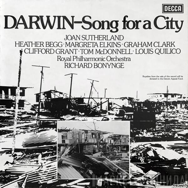 , Joan Sutherland , Heather Begg , Margreta Elkins , Graham Clark  , Clifford Grant , Tom McDonnell , Louis Quilico , The Royal Philharmonic Orchestra  Richard Bonynge  - Darwin-Song For A City