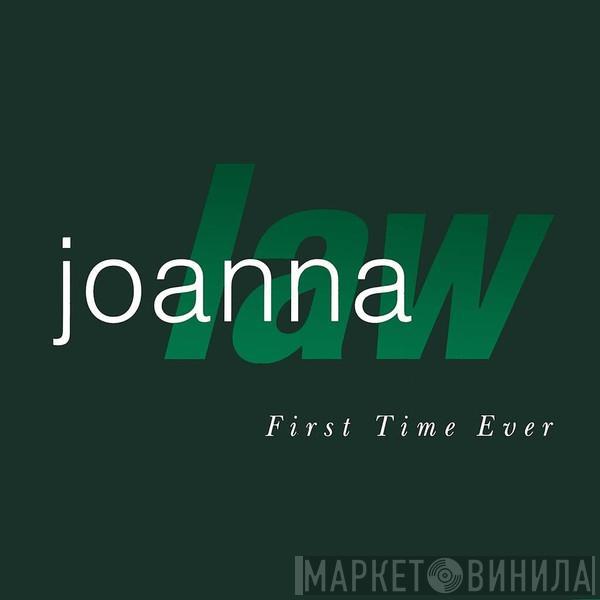 Joanna Law - First Time Ever