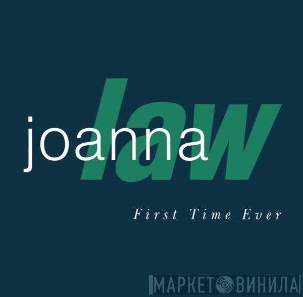  Joanna Law  - First Time Ever