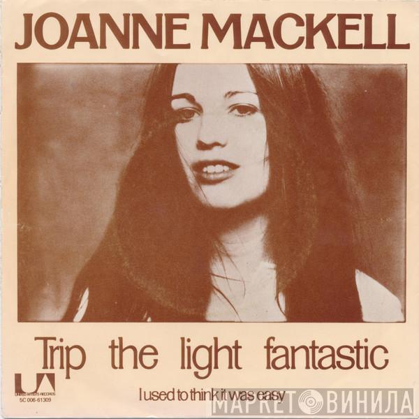  Joanne Mackell  - Trip The Light Fantastic / I Used To Think It Was Easy