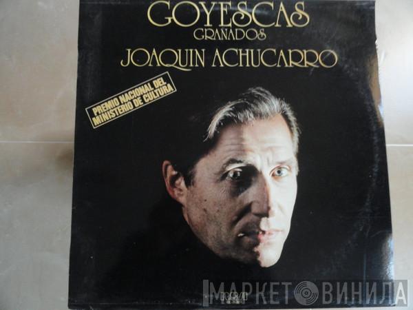 Joaquín Achúcarro, Enrique Granados - Goyescas