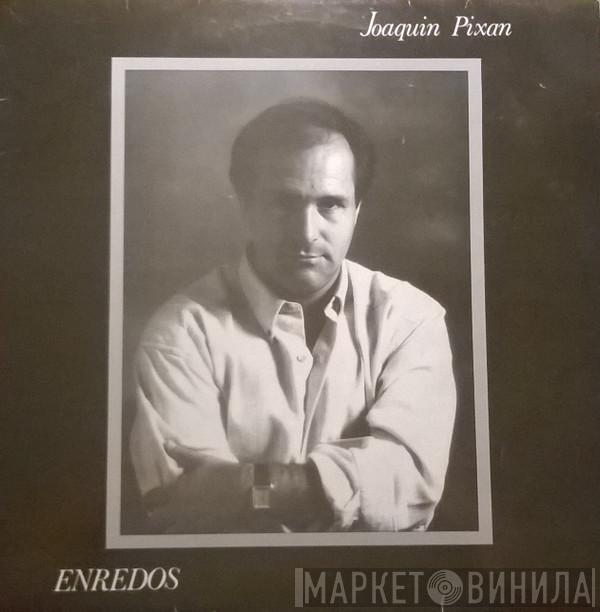 Joaquín Pixán - Enredos