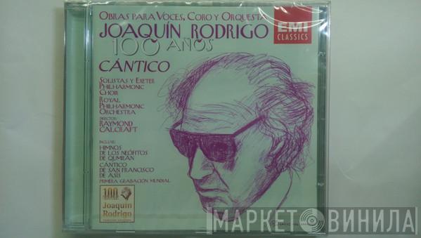 Joaquín Rodrigo, The Royal Philharmonic Orchestra, Exeter Philharmonic Choir, Raymond Calcraft - Joaquín Rodrigo 100 Años