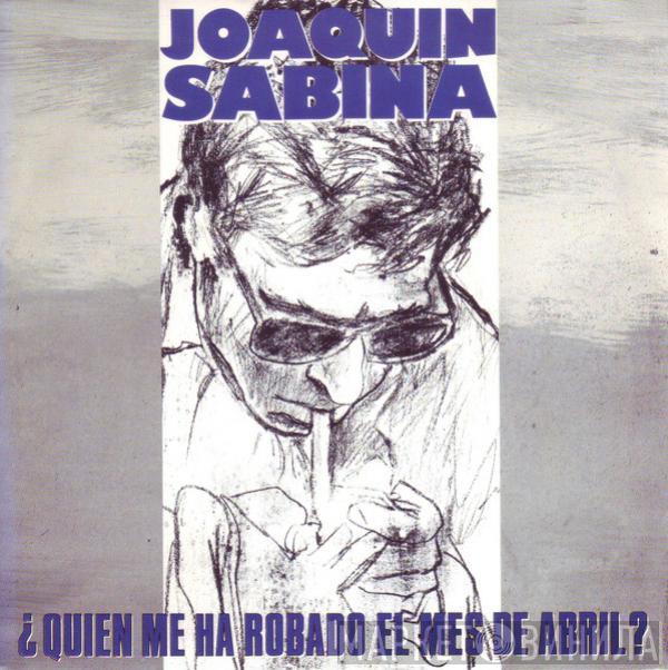 Joaquín Sabina - ¿Quién Me Ha Robado El Mes De Abril?