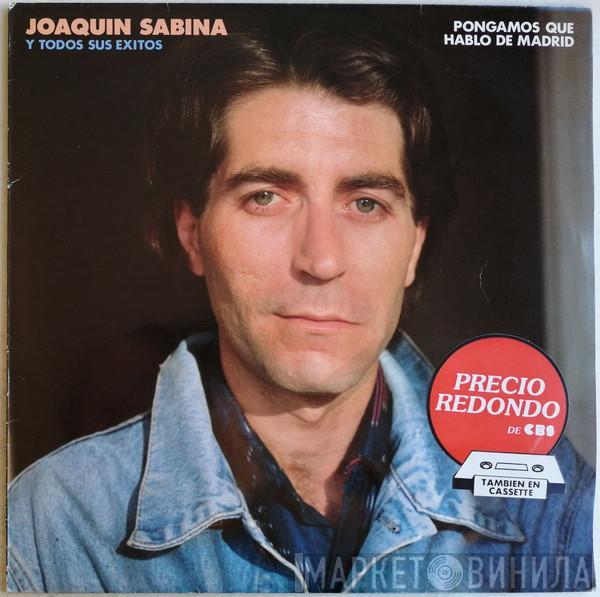 Joaquín Sabina - Joaquin Sabina Y Todos Sus Éxitos: Pongamos Que Hablo De Madrid