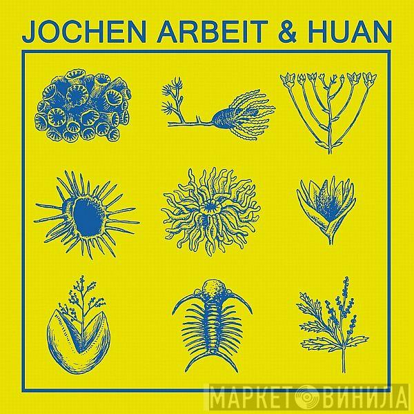Jochen Arbeit, Huan - Jochen Arbeit & Huan