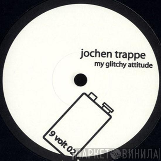 Jochen Trappe - My Glitchy Attitude