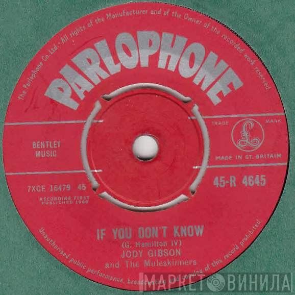Jody Gibson And The Muleskinners - So You Think You've Got Troubles / If You Don't Know