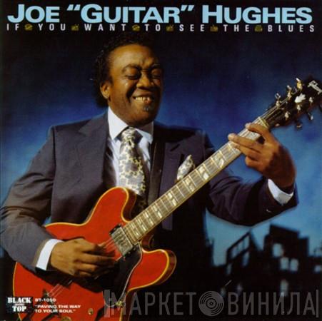 Joe "Guitar" Hughes - If You Want To See The Blues