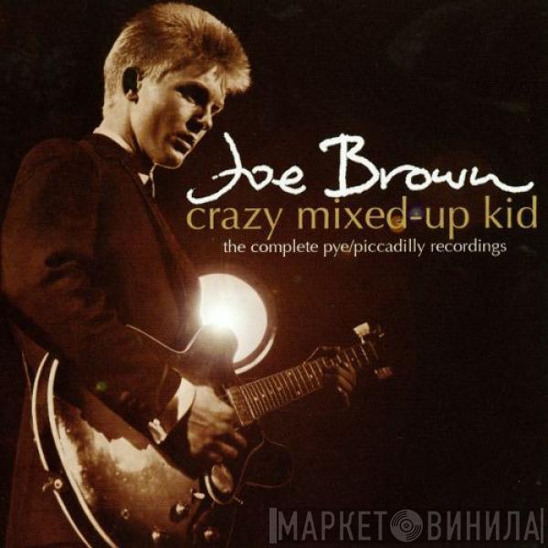 Joe Brown - Crazy Mixed-Up Kid. The Complete Pye/Piccadilly Recordings