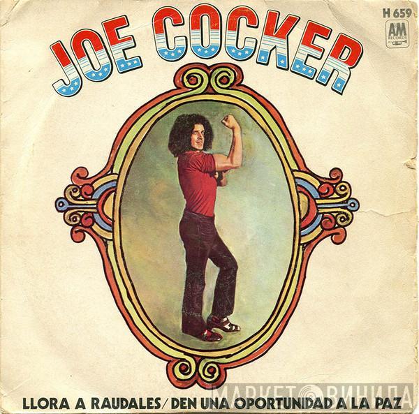 Joe Cocker - Llora A Raudales / Den Una Oportunidad A La Paz