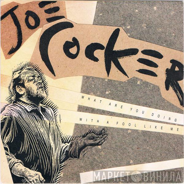Joe Cocker - What Are You Doing With A Fool Like Me